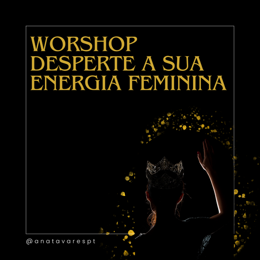 Workshop: Desperte a Sua Energia Feminina - 23 Novembro